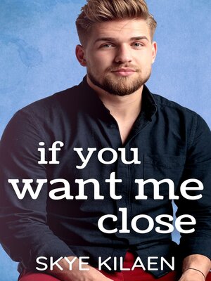 cover image of If You Want Me Close